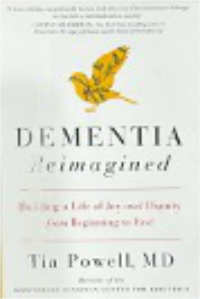 Dementia Reimagined, Building a Life of Joy and Dignity