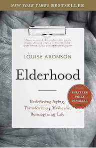 Elderhood, Redefining Aging, Transforming Medicine, Reimagining Life