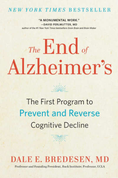 The End of Alzheimer’s, The First Program to Prevent and Reverse Cognitive Decline